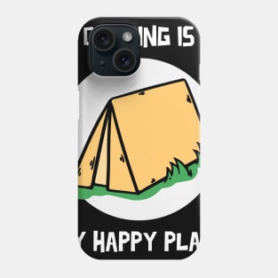 Camping Is My Happy Place Phone Case