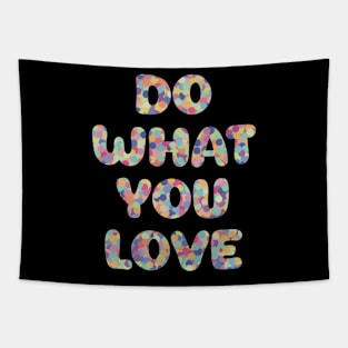 Do What You Love Colorful Tapestry