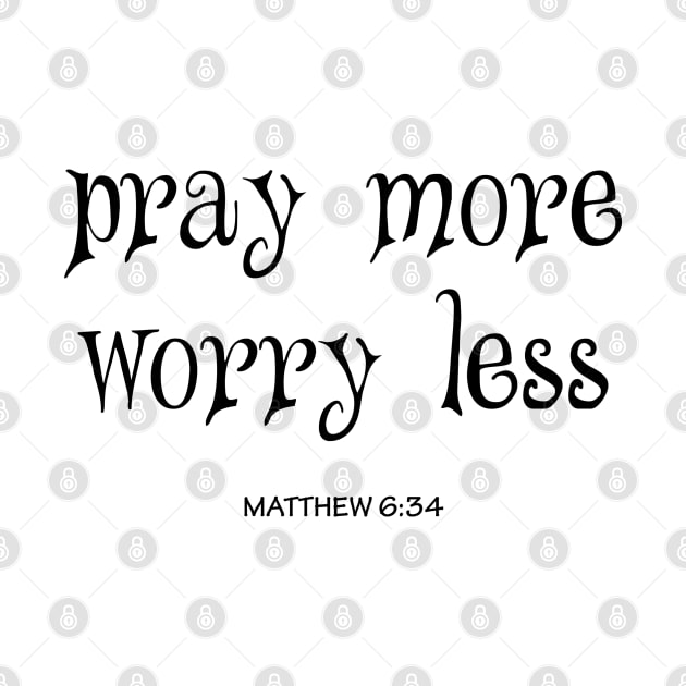 Pray more worry less by Dhynzz