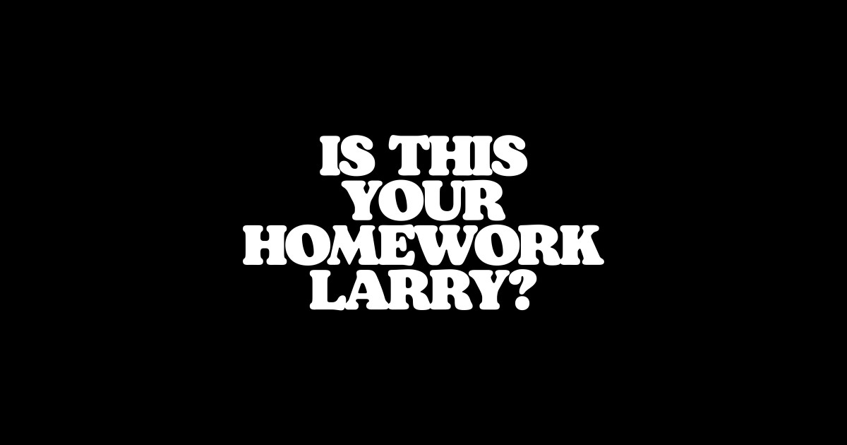 Is This Your Homework Larry? Funny Lebowski Dude & Walter Quote - The ...