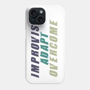 IMPROVISE ADAPTE OVERCOME Phone Case