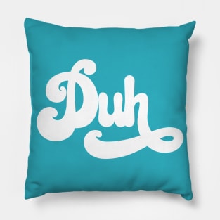 Duh Pillow