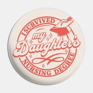 I survived My Daughter's Nursing Degree Proud Dad Mom Nurse Pin