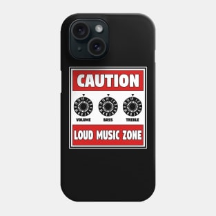 CAUTION LOUD MUSIC ZONE Phone Case