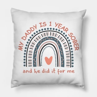 My Daddy Is One Year Sober And He Did It For Me Pillow