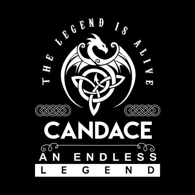 Candace Name T Shirt - The Legend Is Alive - Candace An Endless Legend Dragon Gift Item by riogarwinorganiza