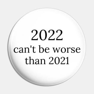 2022 can't be worse than 2021, 2022 Sucks, How Long Until 2023? Funny 2022 Is Shit. Pin