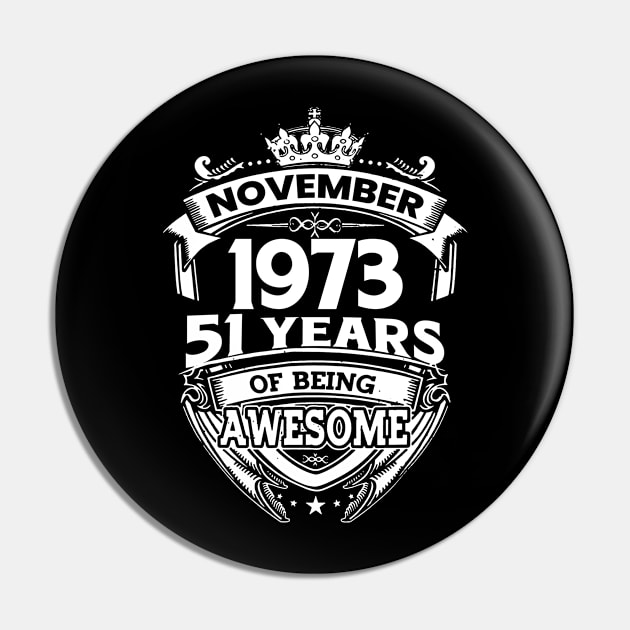 November 1973 51 Years Of Being Awesome 51st Birthday Pin by Hsieh Claretta Art