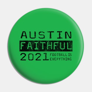 Football Is Everything - Austin Faithful Pin