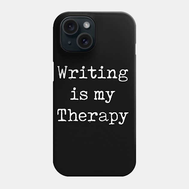 Funny Writer Gift Author Gift Writing Is My Therapy Phone Case by kmcollectible