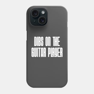 Dibs on the Guitar Player Phone Case