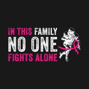 In this family no one fights alone breast cancer T-Shirt