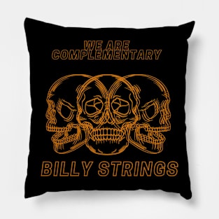 we are complementary BILLY STRINGS Pillow