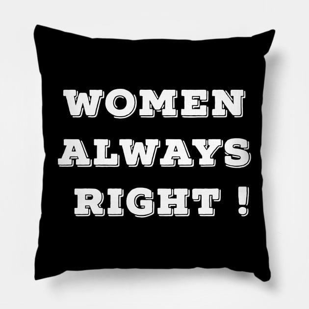 Women always right Pillow by Dream Store