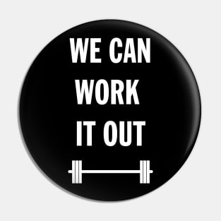 We can work it out Pin