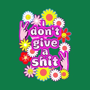 I don`t give a shit T-Shirt