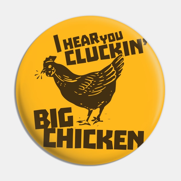 I Hear You Cluckin' Big Chicken Pin by MindsparkCreative