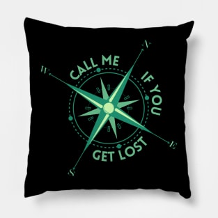 Call Me If You Get Lost Pillow