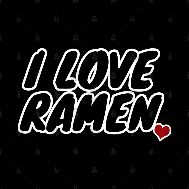 I Love Ramen by LunaMay