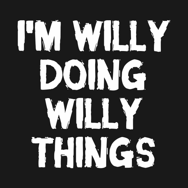 I'm Willy doing Willy things by hoopoe