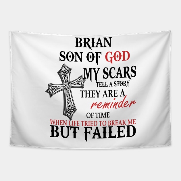 Brian Son Of God My Scars Tell A Story They Are A Reminder Shirt Tapestry by Name&God