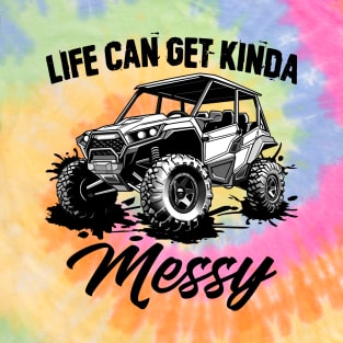 life can get kinda messy utv side by side T-Shirt