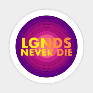 Legends never die Magnet