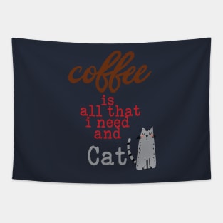 Coffee Is All That I Need and My Cat Text Tapestry