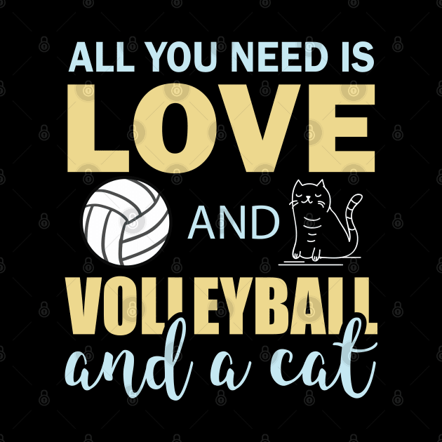 all you need is love and volleyball and a cat by busines_night