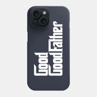 God Good Father Phone Case