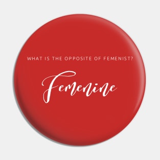 What is the opposite of femenist? Pin