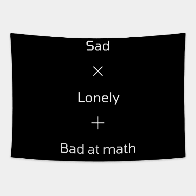 Sad Lonely and Bad at Math Tapestry by LichiShop