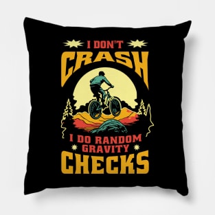 Mountain Bike Quote I Don't Crash I Do Random Gravity Checks Mountain Biking Pillow