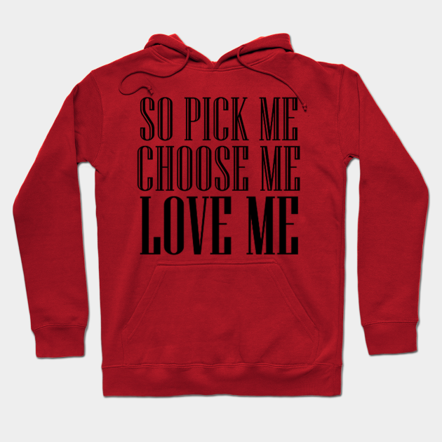 so pick me choose me love me - Meredith Grey Quote - Hoodie | TeePublic