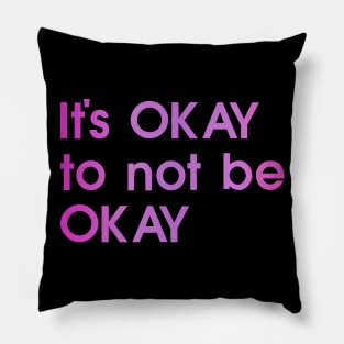 It's okay to not be okay, pink, black, quote Pillow