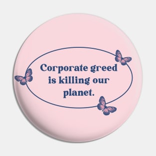 Corporate Greed Is Killing Our Planet - Climate Change Pin