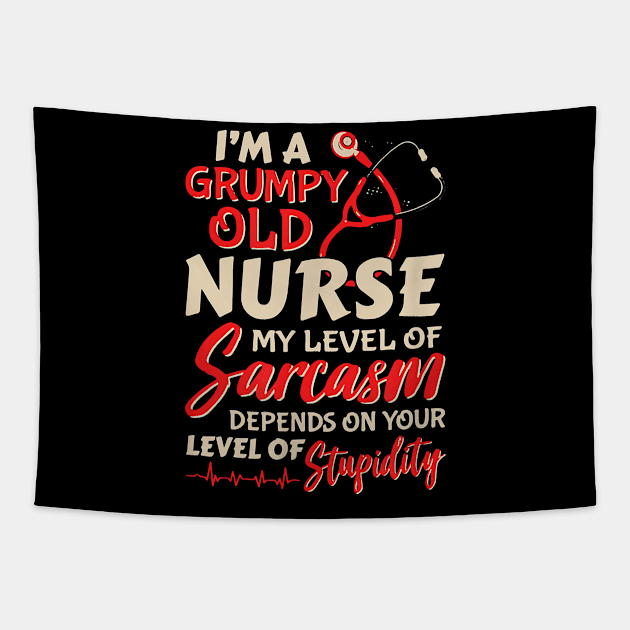 I'm A Grumpy Old Nurse My Level Of Sarcasm Depends On Your Level Of Stupidity Tapestry by Pretr=ty