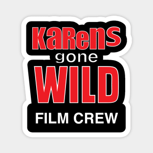 Karens Gone Wild Film Crew Magnet