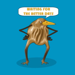 Funny Looking Bird Is Waiting For The Better Days T-Shirt