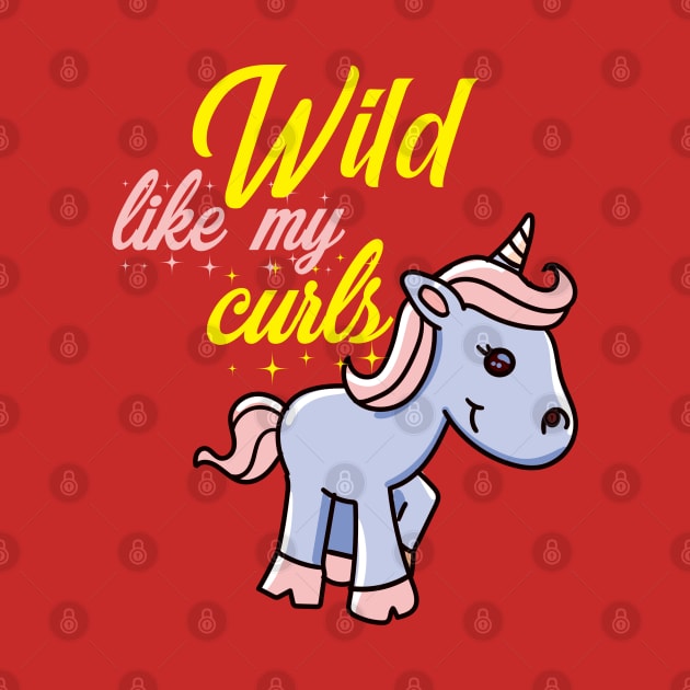 Wild like my curls. Unicorn lover gift by alcoshirts