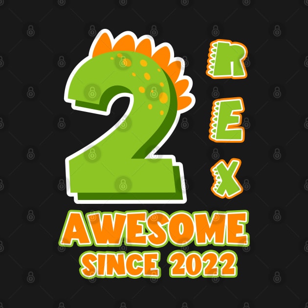 2 Rex Awesome Since 2022 Dinosaurs Funny B-day Gift For Boys Kids Toddlers by tearbytea