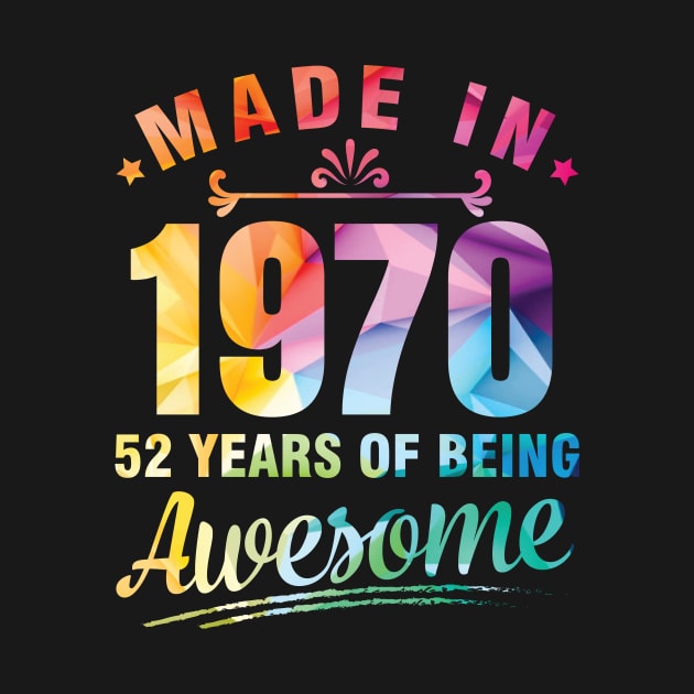 Made In 1970 Happy Birthday Me You 52 Years Of Being Awesome by bakhanh123