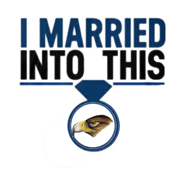 I Married Into This Eagles Funny Design Quote Tee by MARBBELT