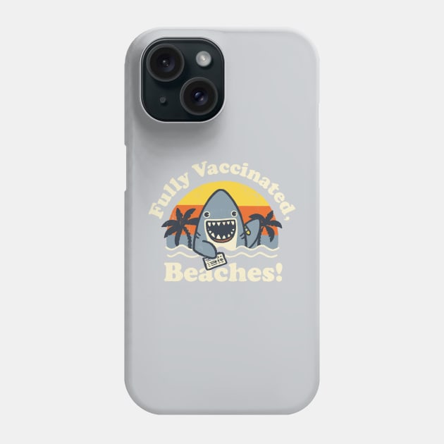 Fully Vaccinated, Beaches Phone Case by Walmazan