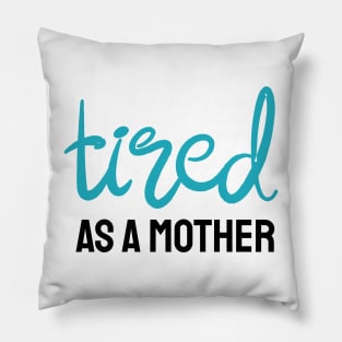 Tired as a Mother Pillow