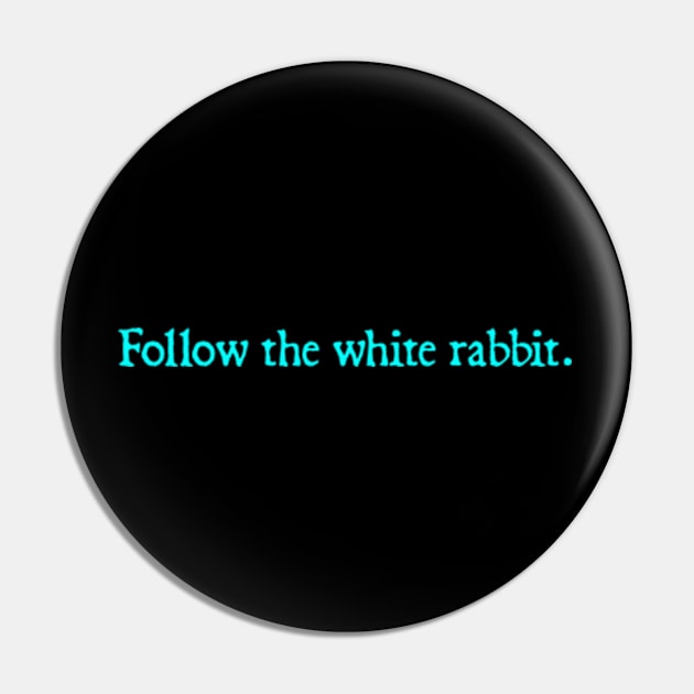 Follow The White Rabbit Pin by  hal mafhoum?