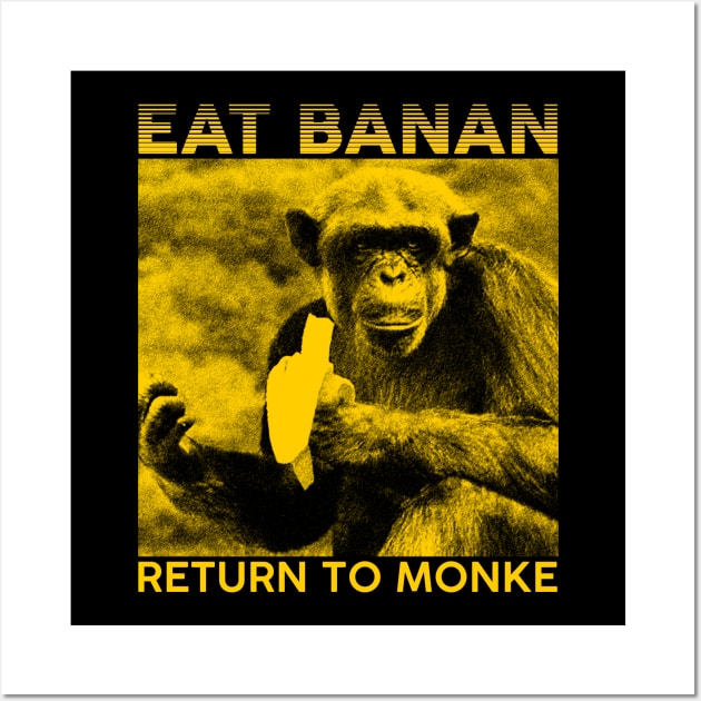 Eat Banan, Return to To Return Art Monke and TeePublic | - Prints Monke Posters 