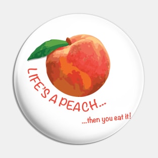 Life's a peach Pin