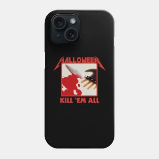 Halloween Kill Em All Phone Case