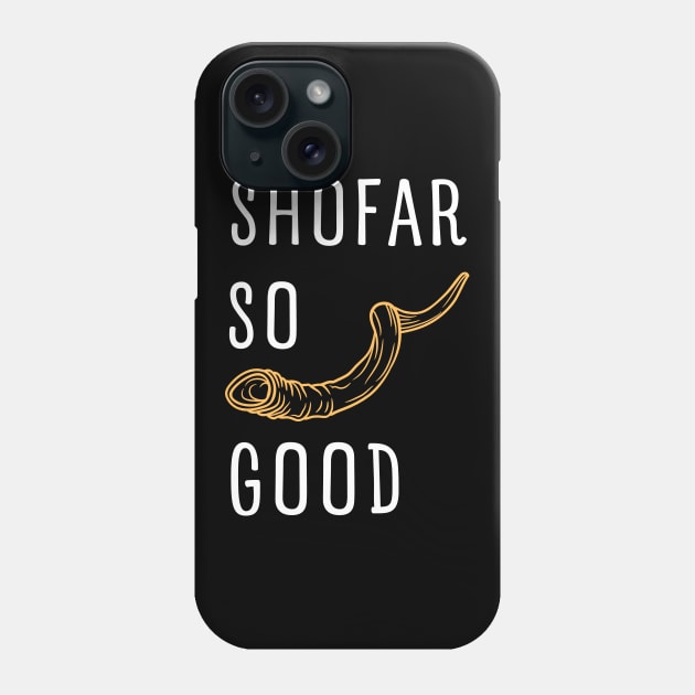 SHOFAR SO GOOD FOR ROSH HASHANAH AND YOM KIPPUR Phone Case by apparel.tolove@gmail.com